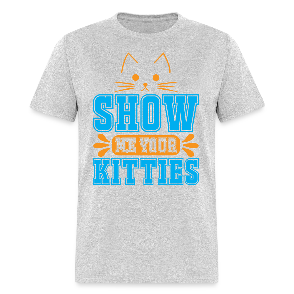 Show Me Your Kitties T-Shirt - heather gray