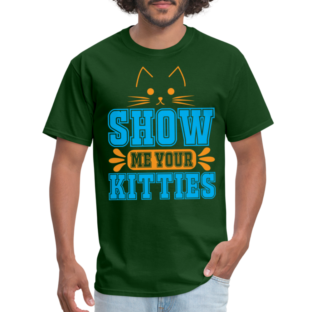 Show Me Your Kitties T-Shirt - forest green