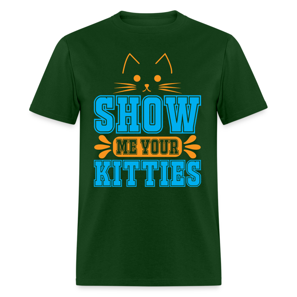 Show Me Your Kitties T-Shirt - forest green