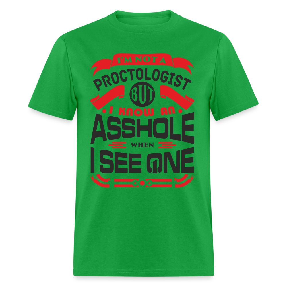 I'm Proctologist But I Know An Asshole When I See One T-Shirt - bright green