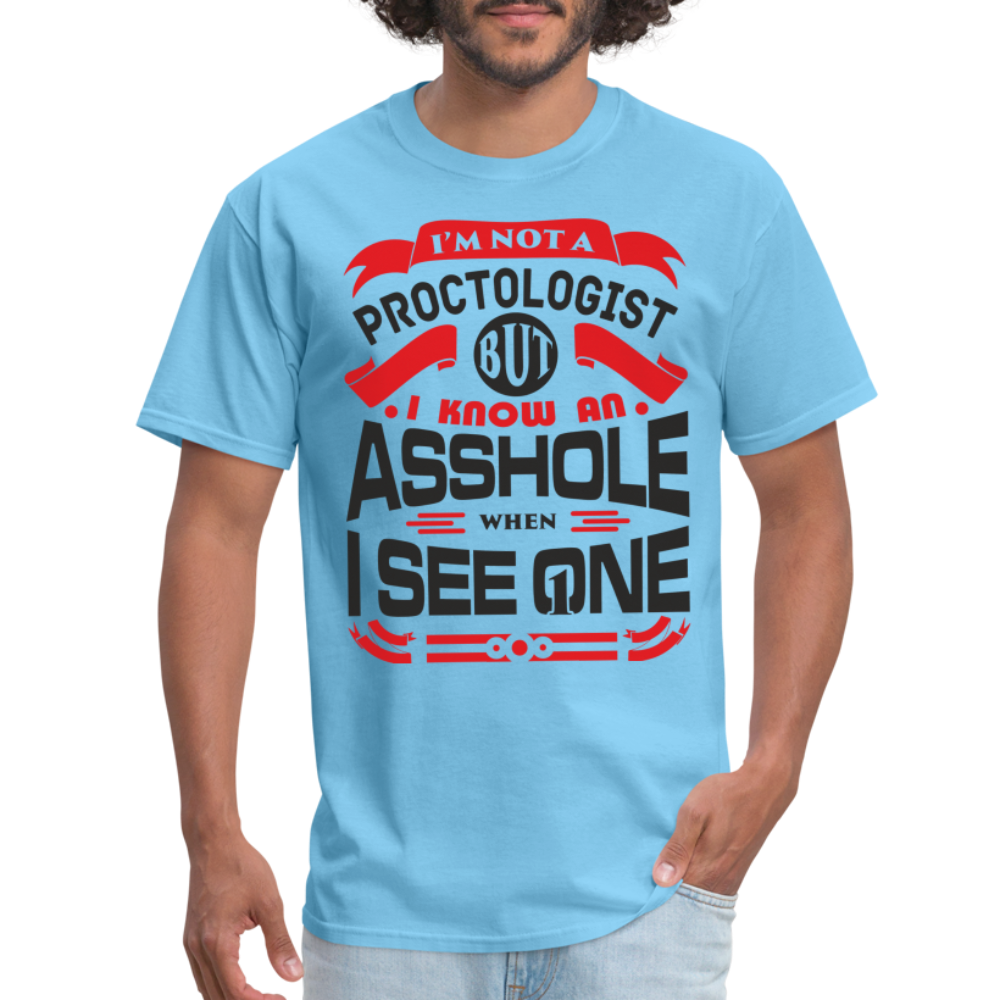 I'm Proctologist But I Know An Asshole When I See One T-Shirt - aquatic blue