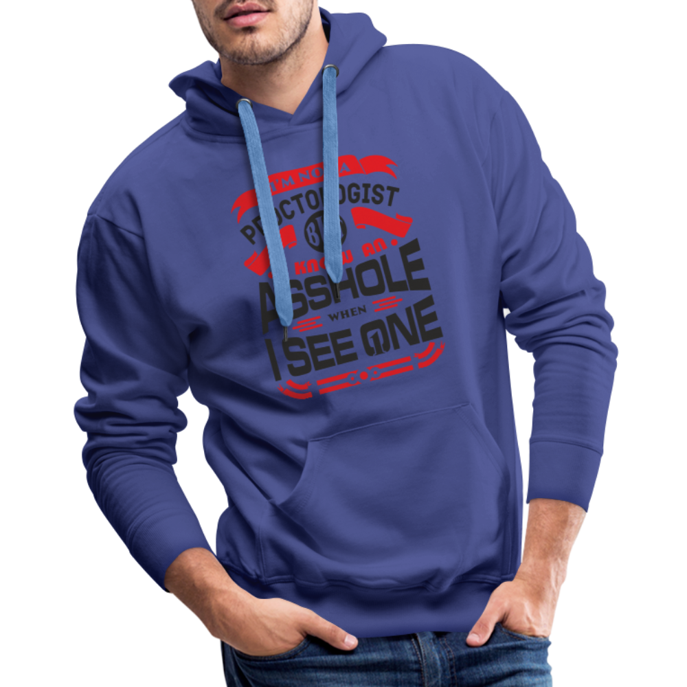 I Know An Asshole When I See One Men’s Premium Hoodie Color: royal blue