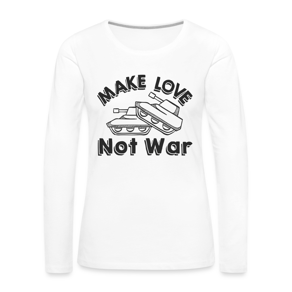 Make Love Not War Women's Premium Long Sleeve T-Shirt Color: white