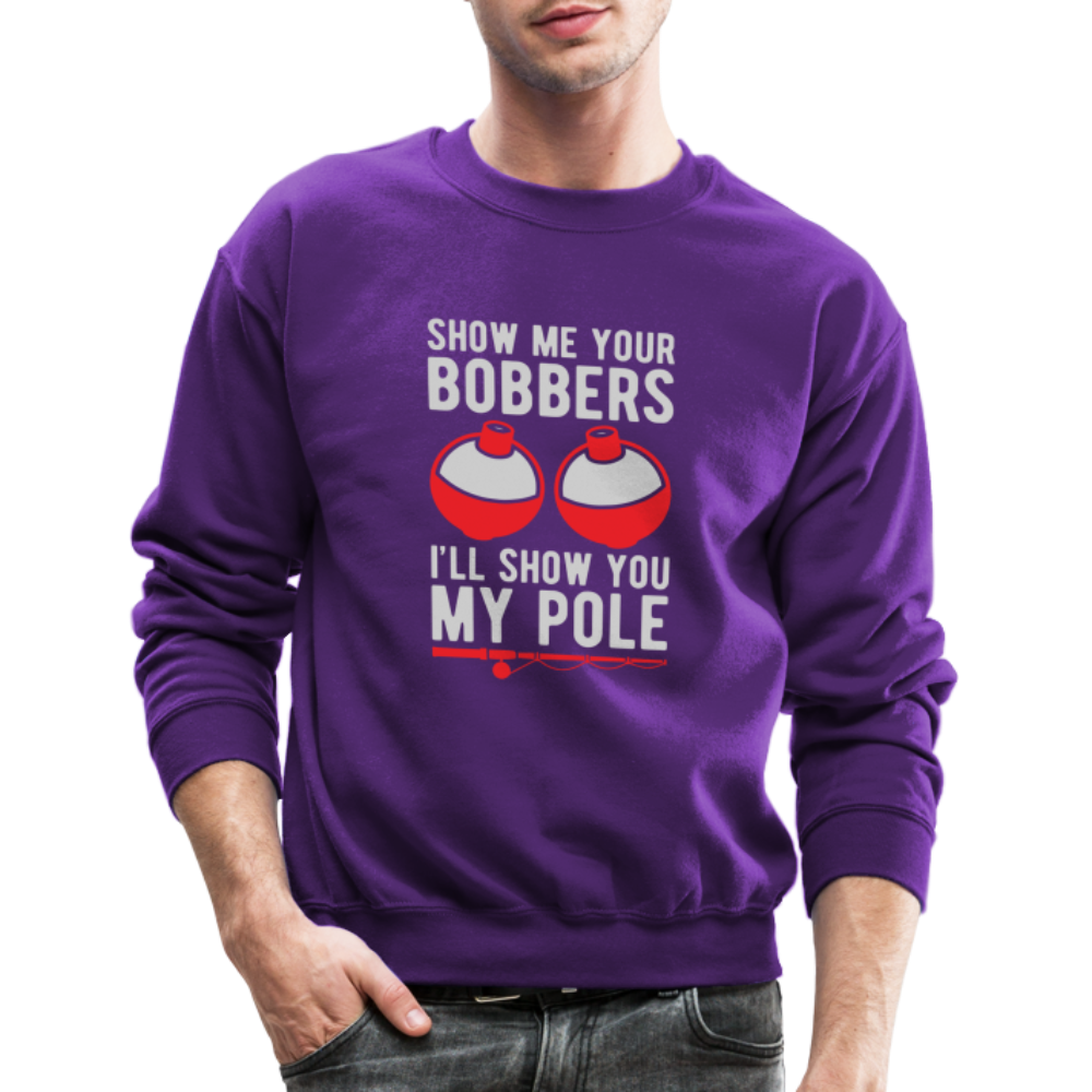 Show Me Your Bobbers I'll Show You My Pole Sweatshirt Color: purple