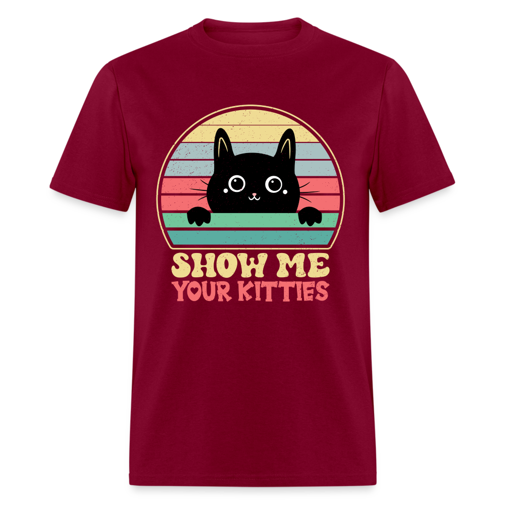 Show Me Your Kitties T-Shirt - burgundy