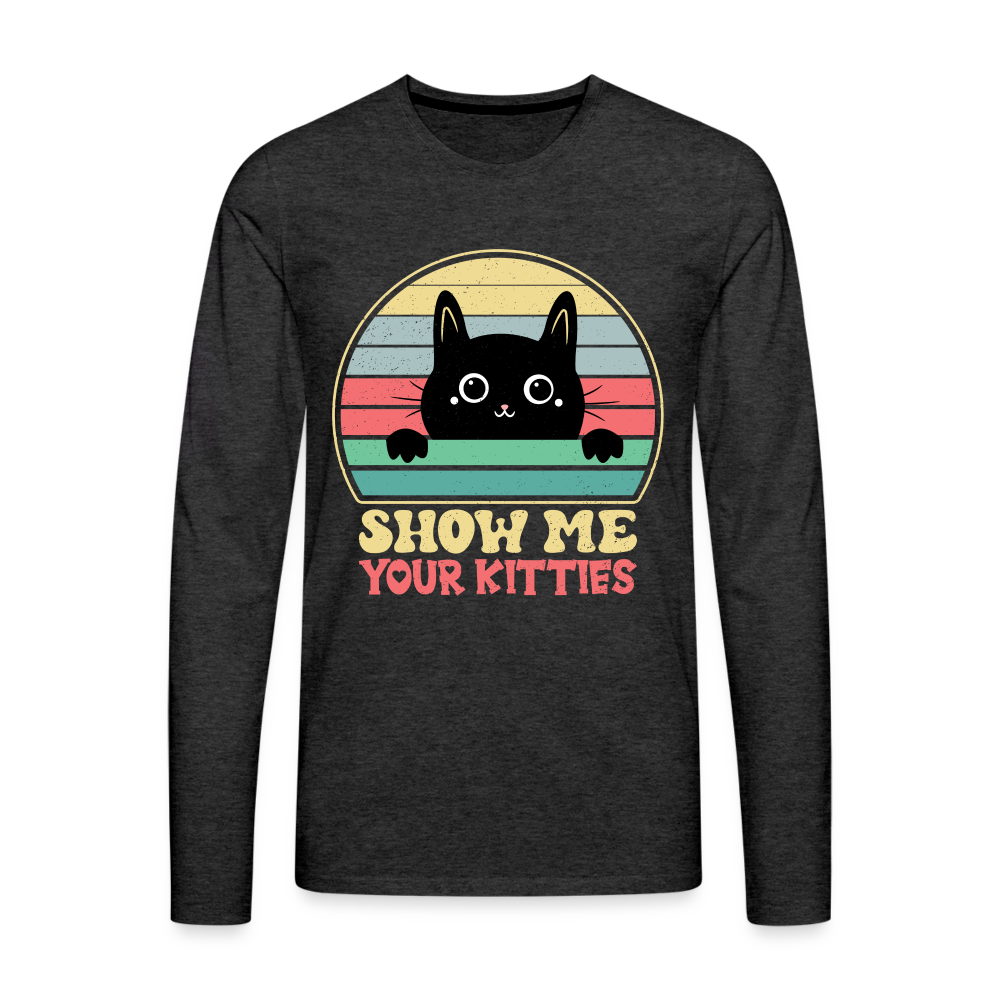 Show Me Your Kitties Men's Premium Long Sleeve T-Shirt Color: charcoal grey