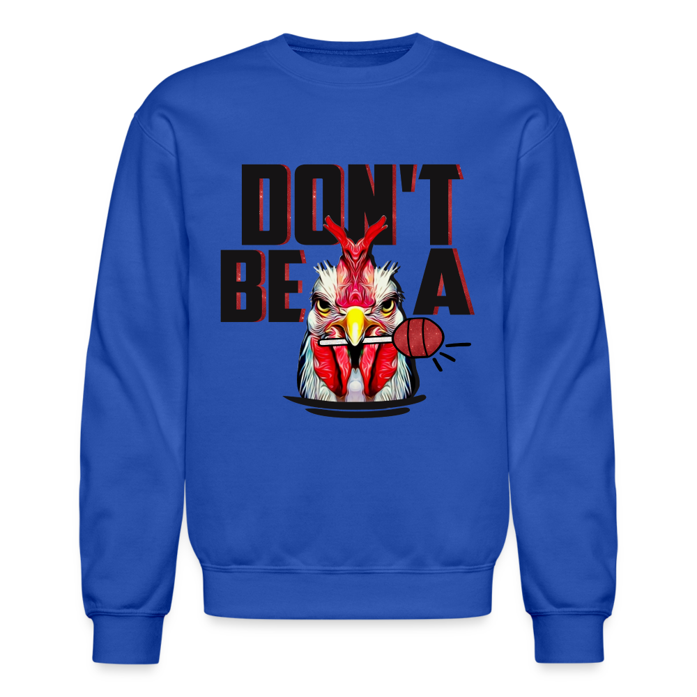 Don't Be A Cock Sucker Sweatshirt (Rooster + Lollipop) Color: royal blue