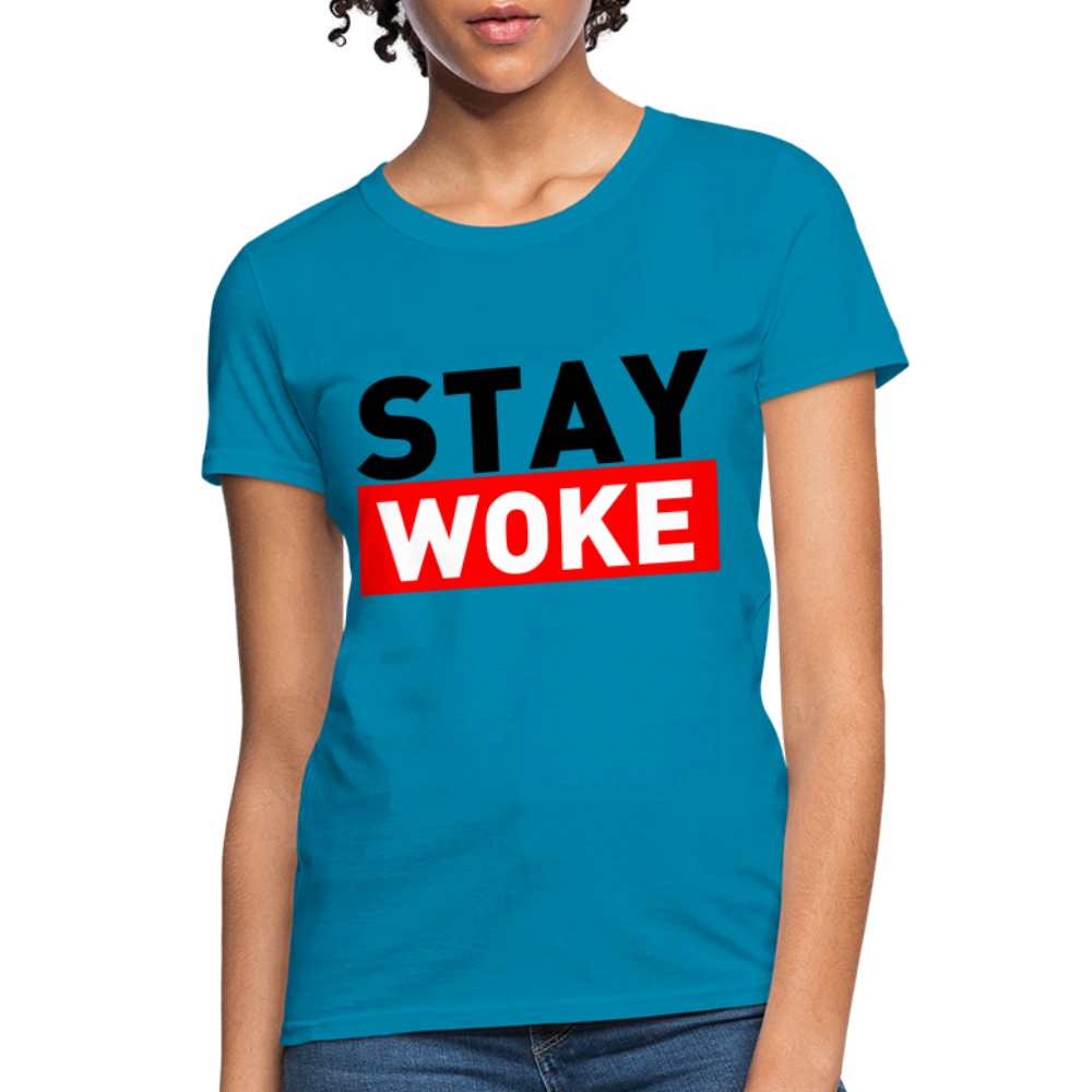 Stay Woke Women's T-Shirt Color: Turquoise