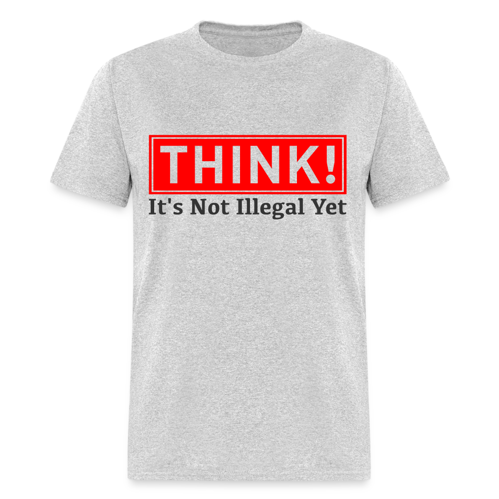 Think, It's Not Illegal Yet T-Shirt Color: yellow
