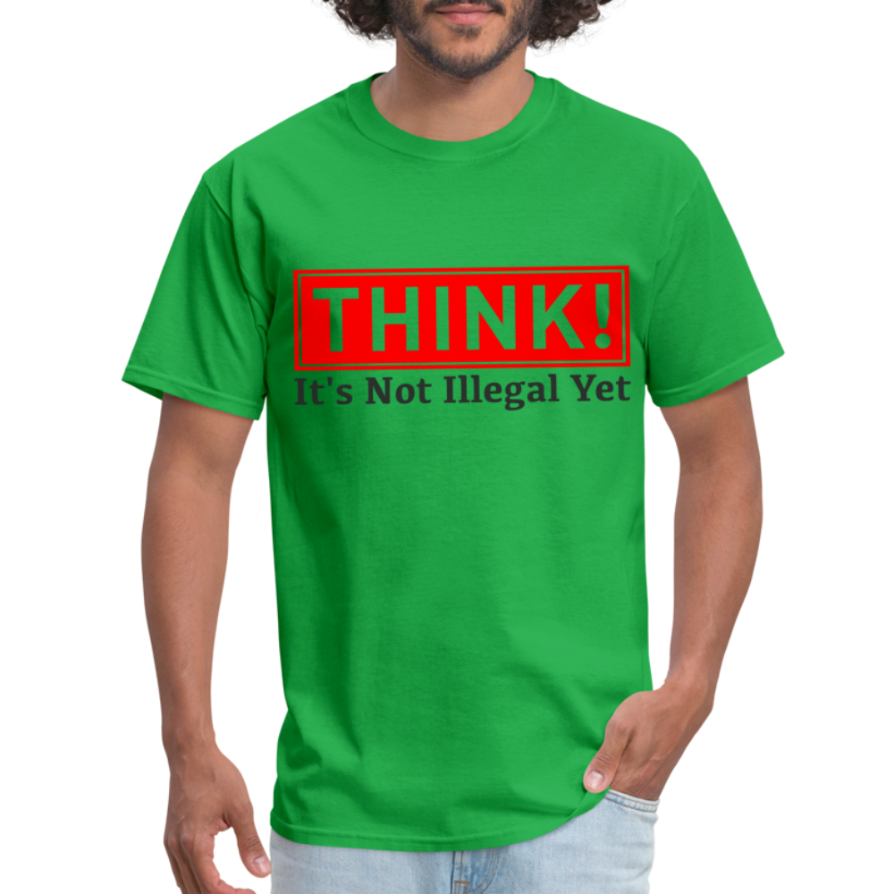 Think, It's Not Illegal Yet T-Shirt Color: bright green