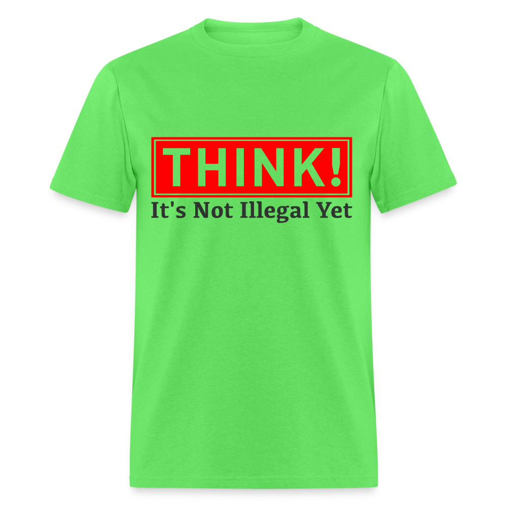 Think, It's Not Illegal Yet T-Shirt Color: yellow