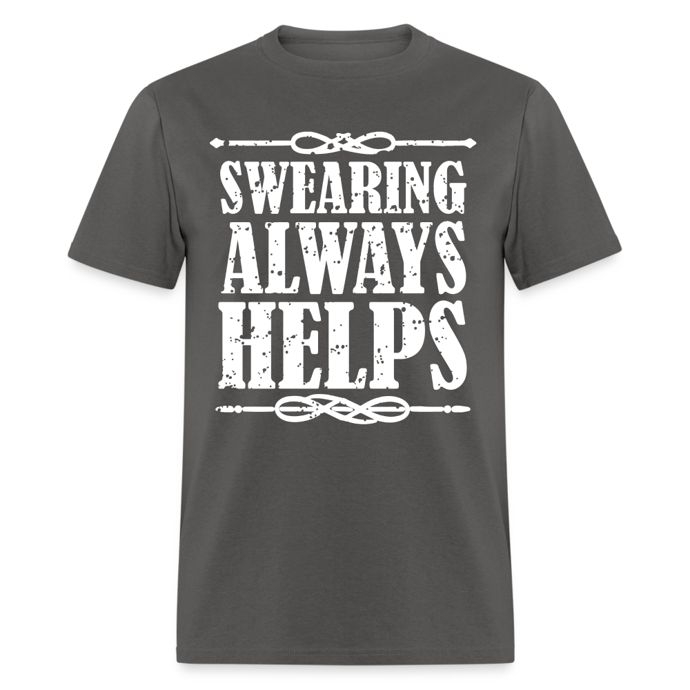 Swearing Always Helps T-Shirt - charcoal