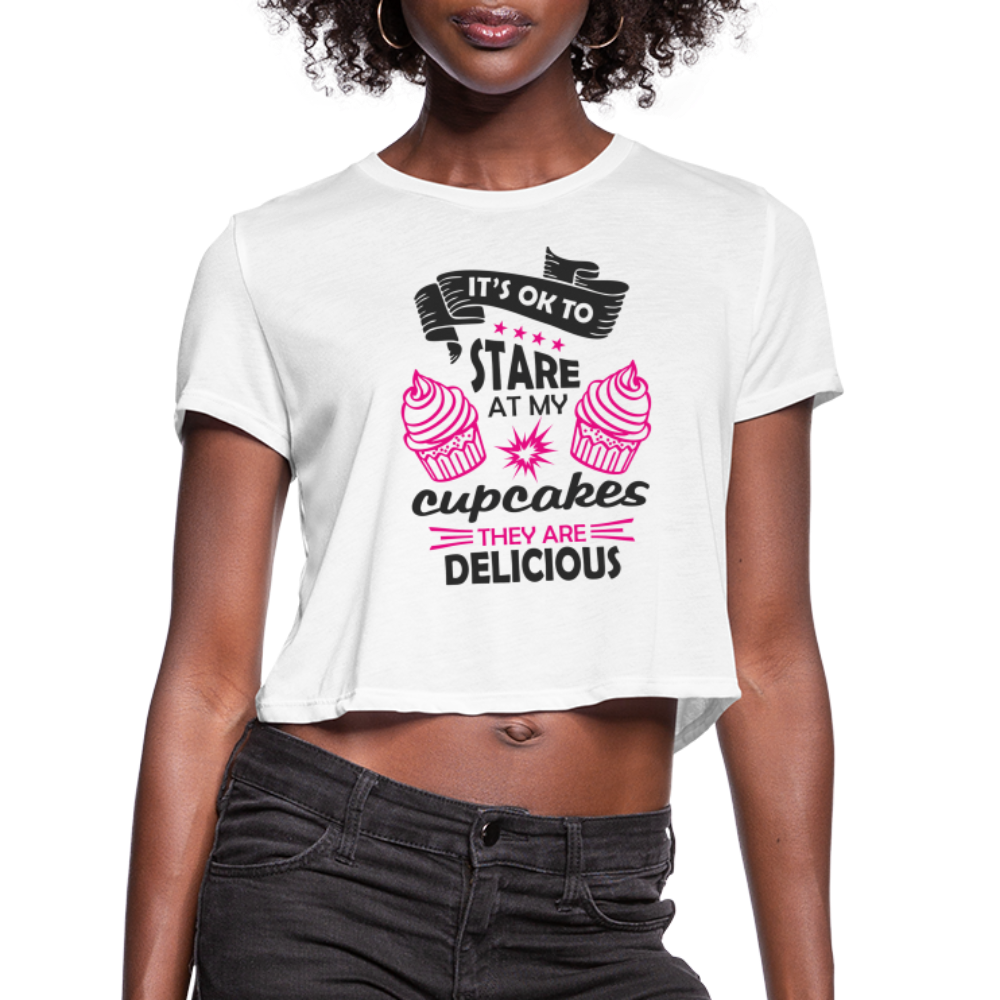It's OK To Stare At My Cupcakes, They Are Delicious Women's Cropped T-Shirt Color: dust