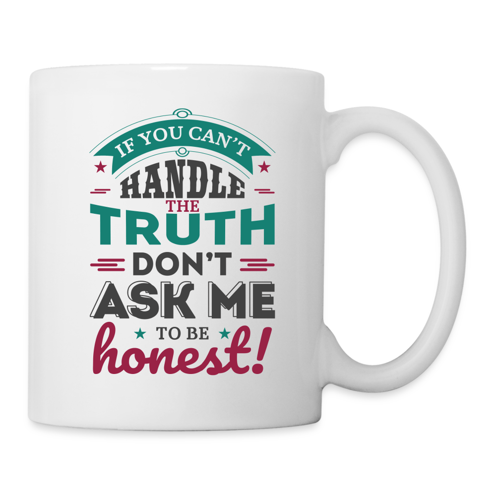 Don't Ask Me To Be Honest Coffee Mug - white