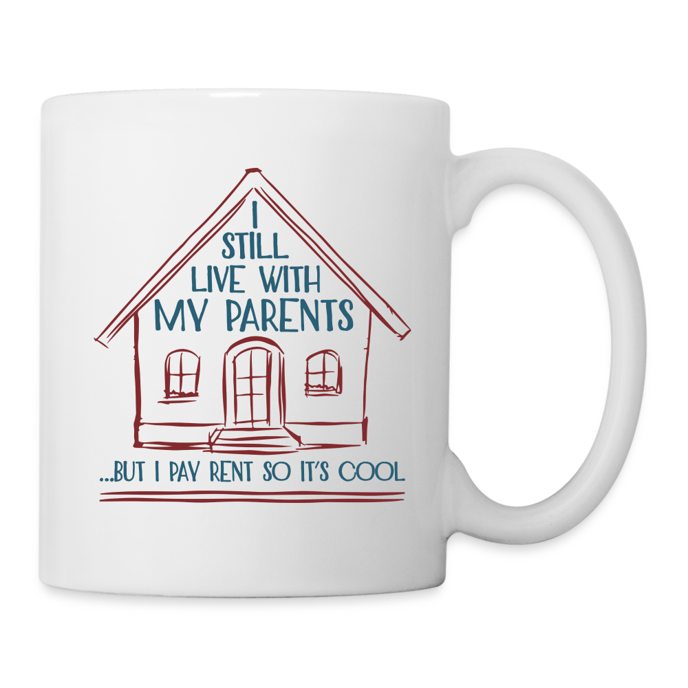 I Still Live With My Parents, But I Pay Rent So It's Cool Coffee Mug - white