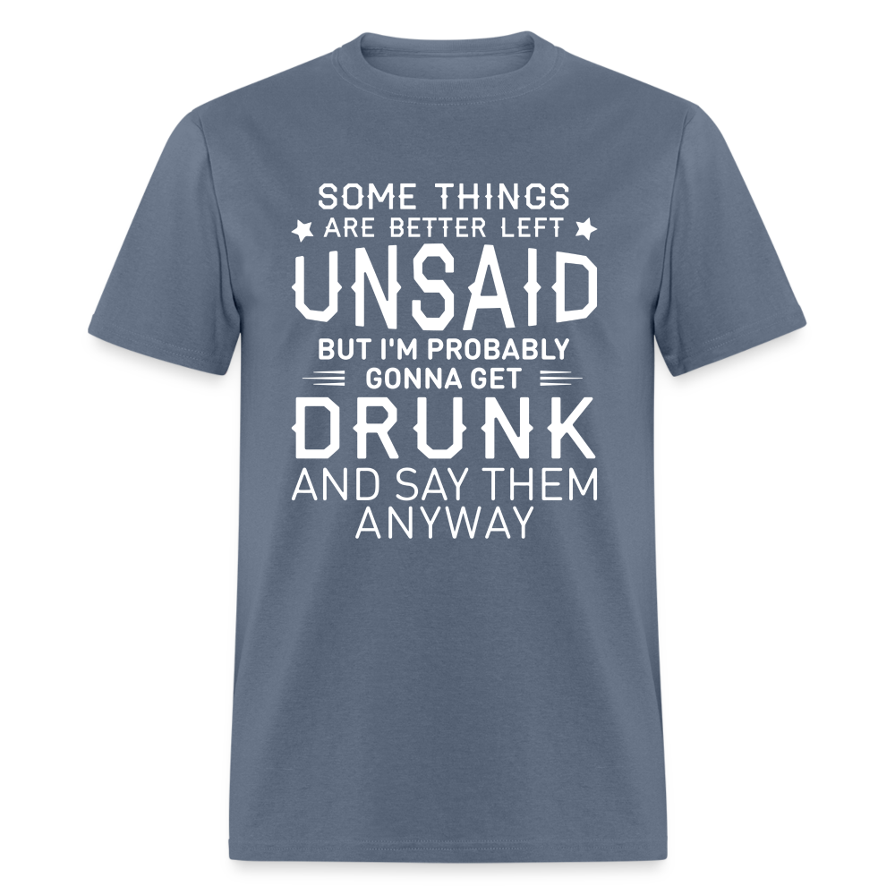 Something Are Better Left Unsaid T-Shirt - denim