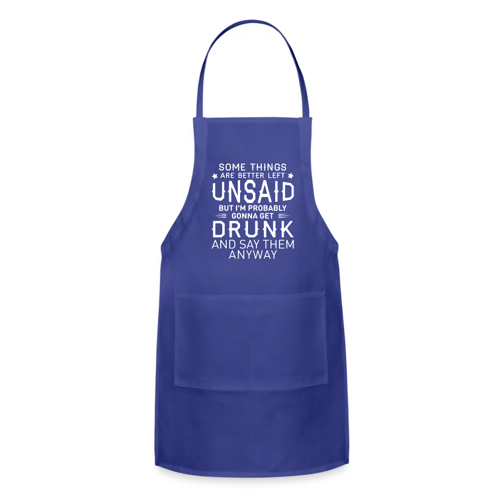 Some Things Are Better Left Unsaid Adjustable Apron Color: royal blue