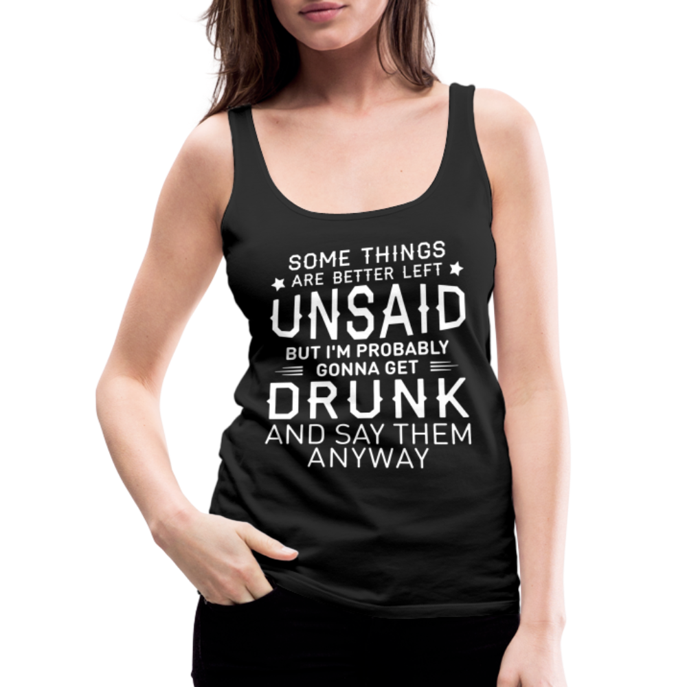 Something Are Better Left Unsaid Women’s Premium Tank Top - black