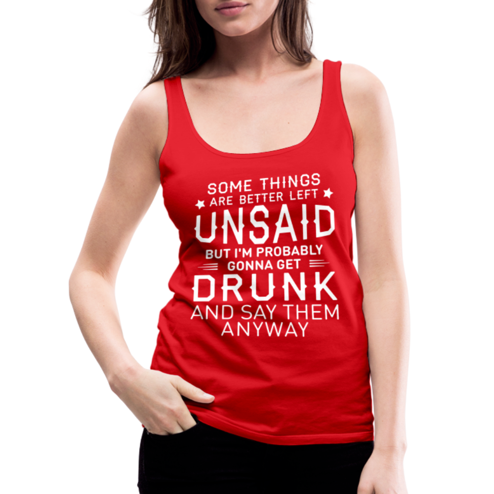 Some Things Are Better Left Unsaid Women’s Premium Tank Top Color: black