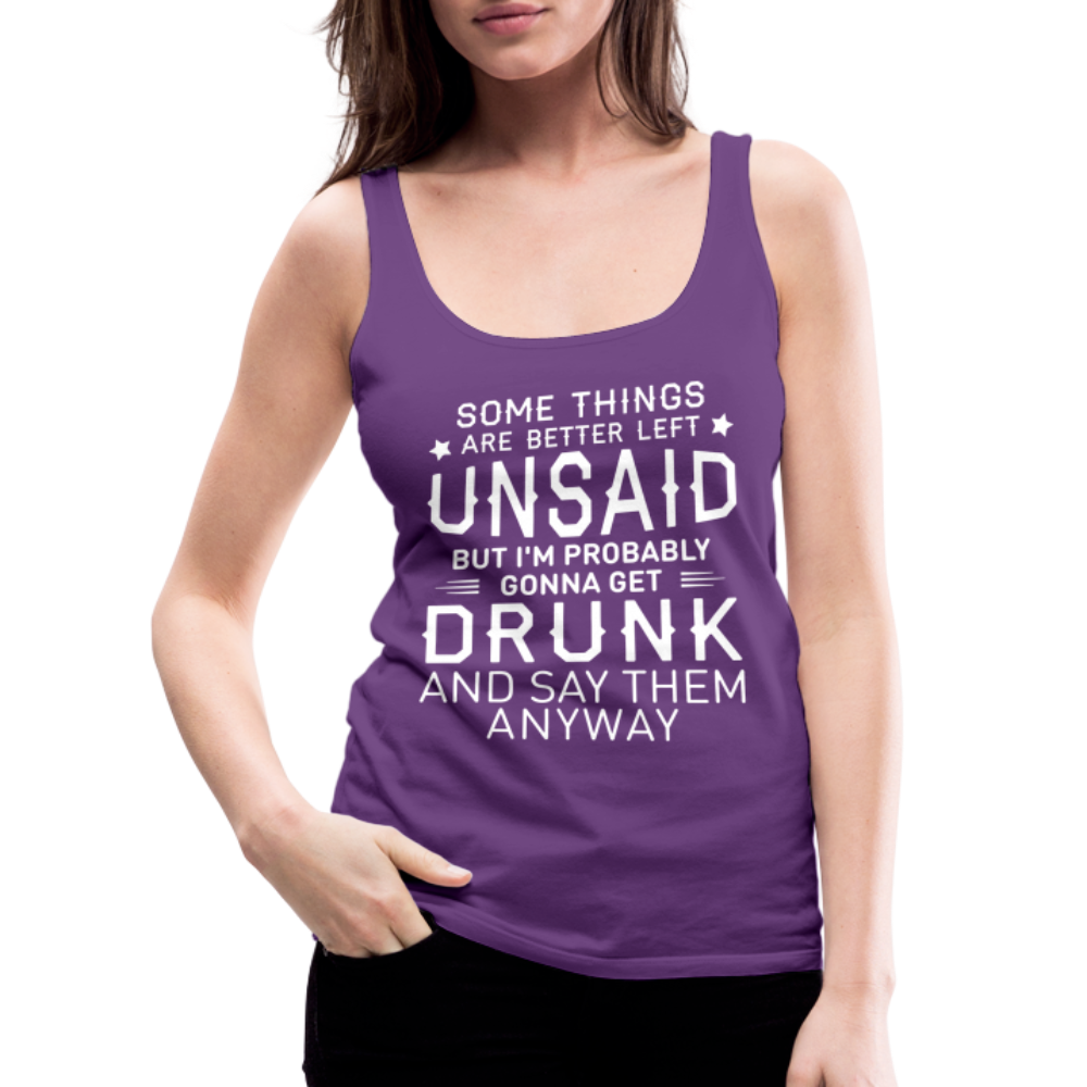 Some Things Are Better Left Unsaid Women’s Premium Tank Top Color: purple