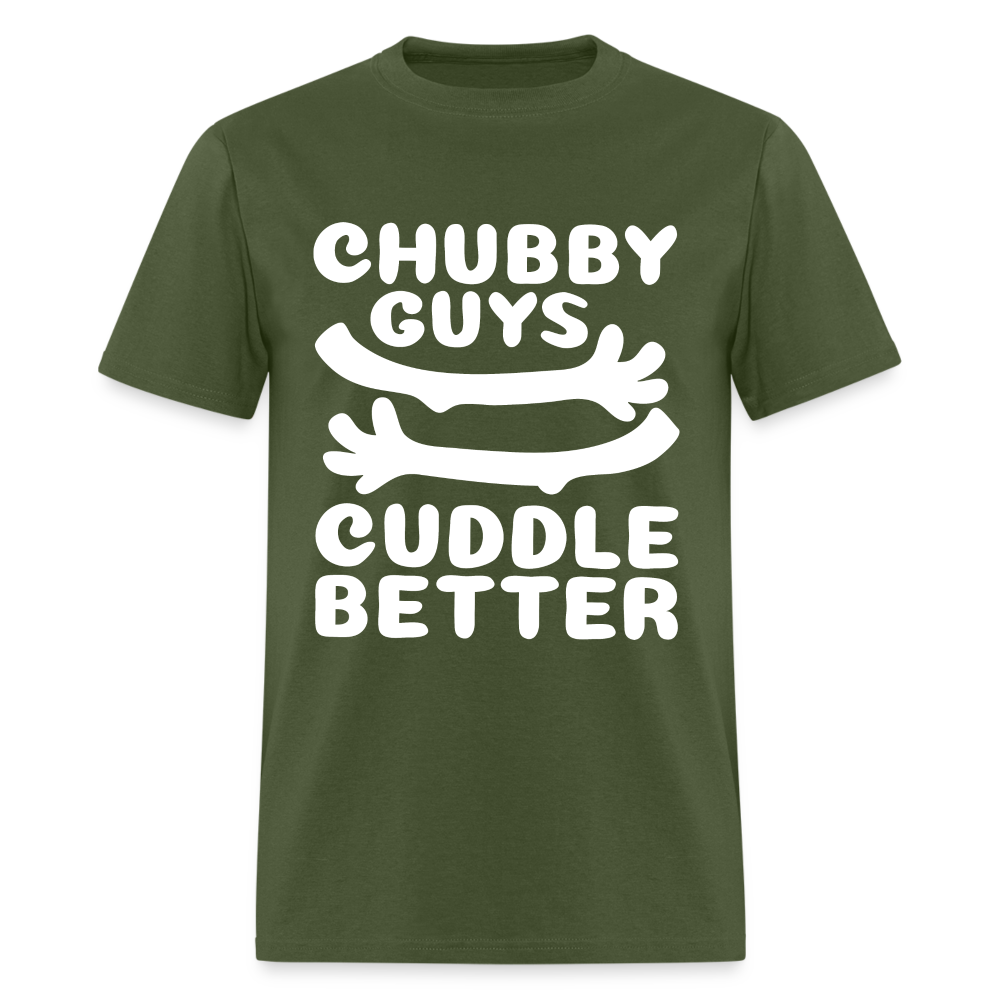 Chubby Guys Cuddle Better T-Shirt Color: military green