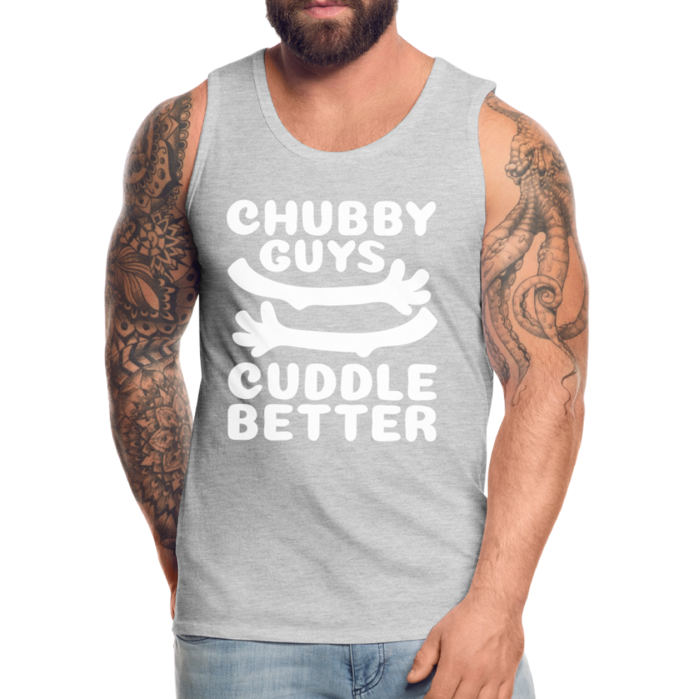 Chubby Guys Cuddle Better Men’s Premium Tank Top Color: heather gray