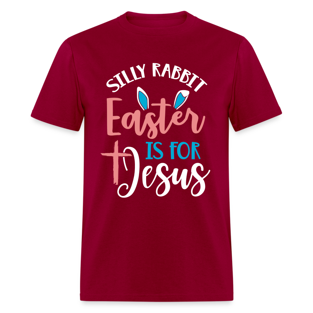 Silly Rabbit Easter Is For Jesus T-Shirt - dark red