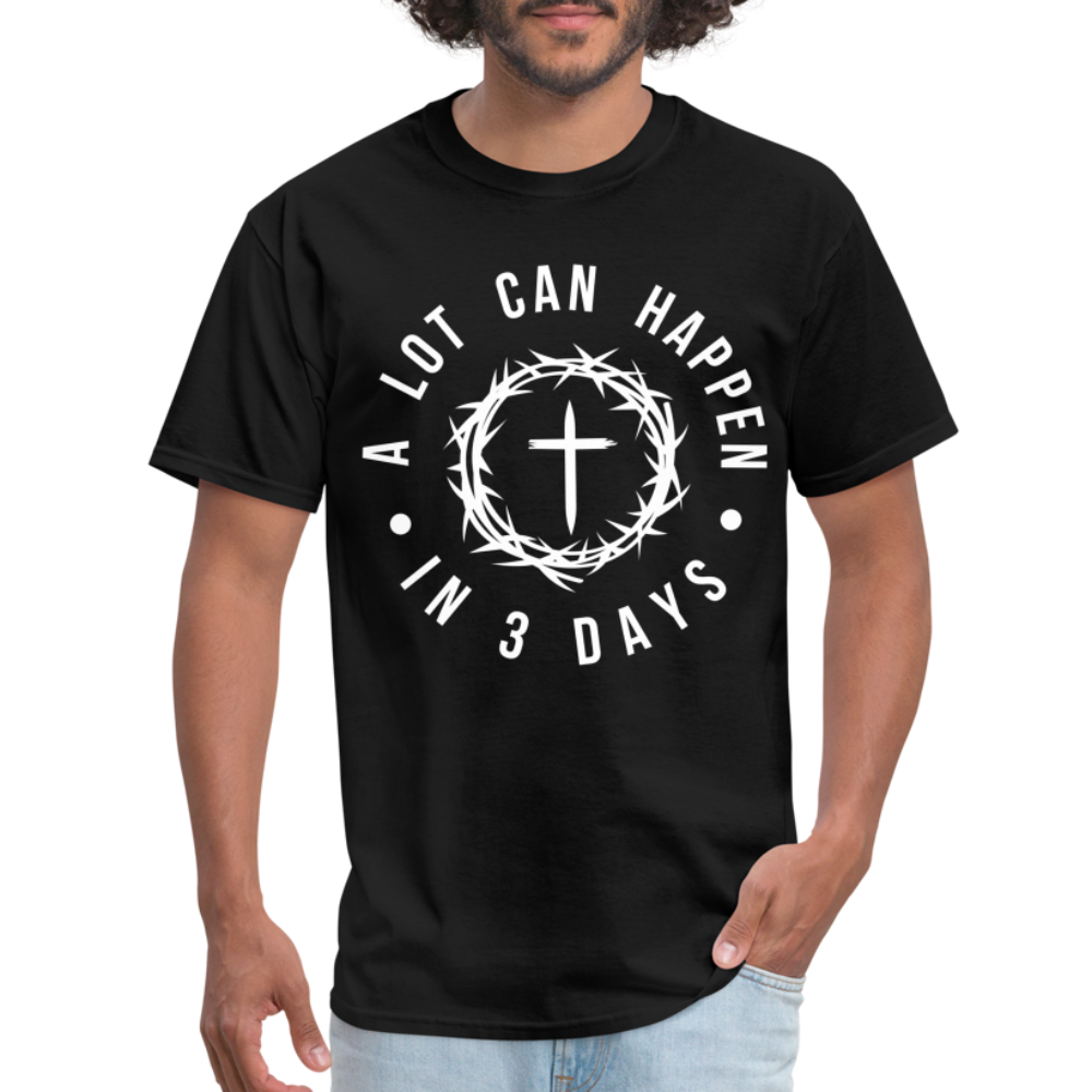 A Lot Can Happen In 3 Days T-Shirt - black