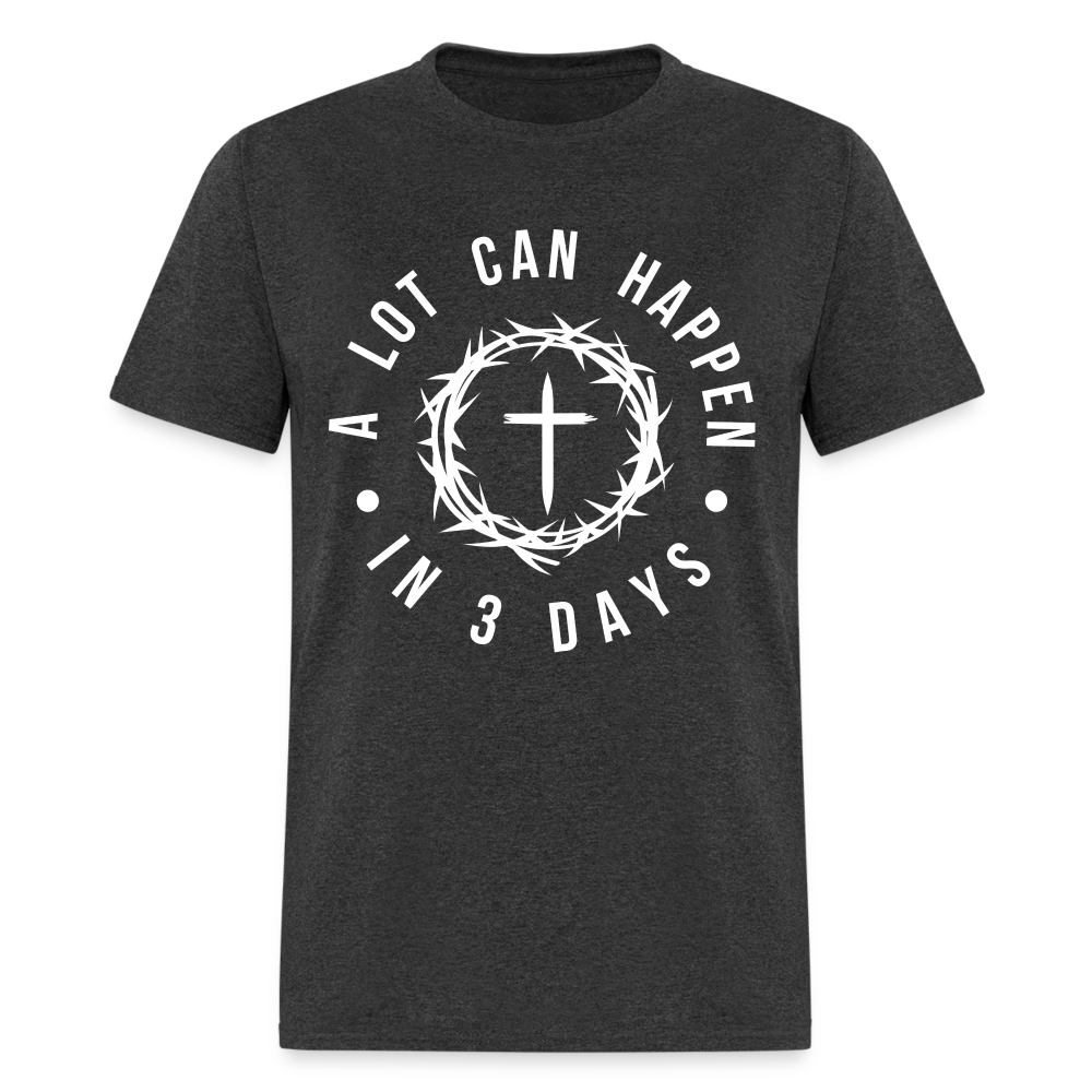 A Lot Can Happen In 3 Days T-Shirt - heather black