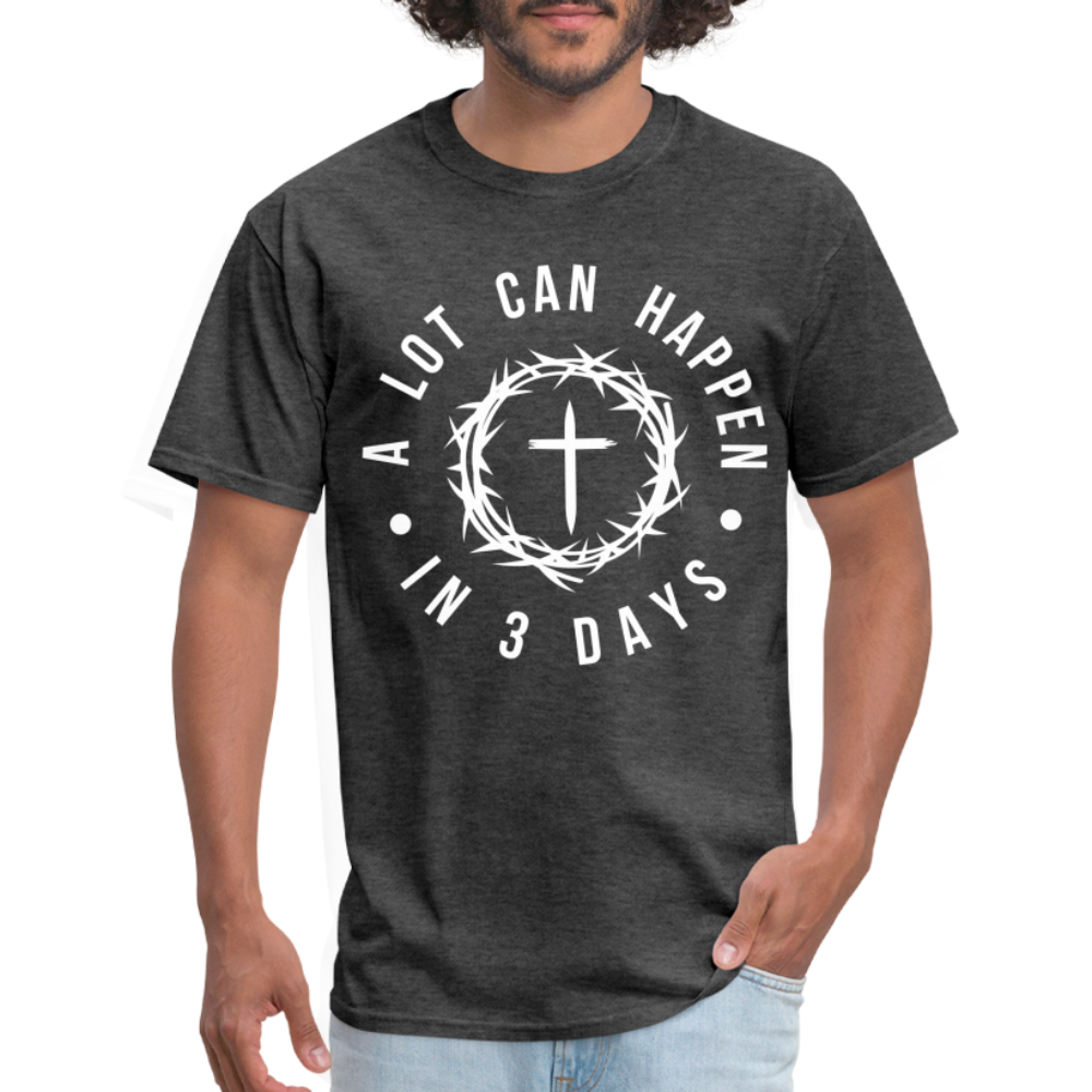 A Lot Can Happen In 3 Days T-Shirt - heather black