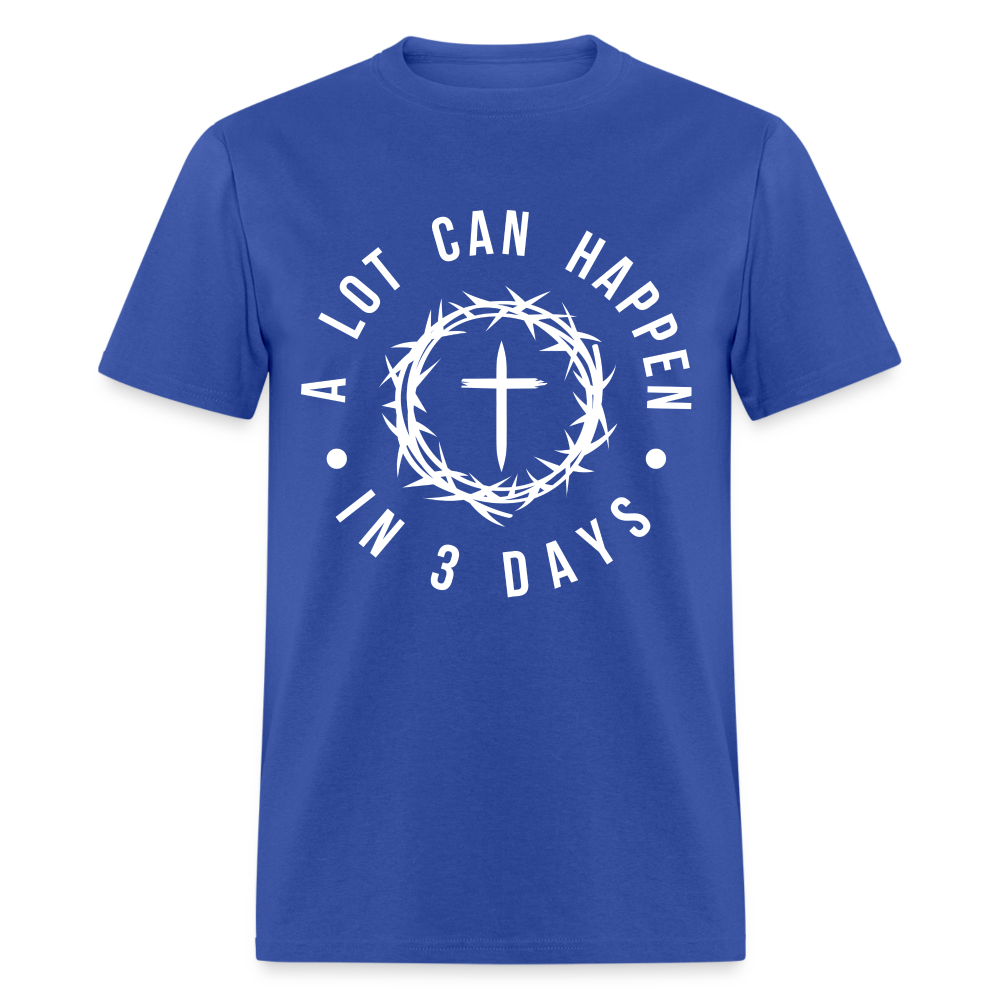 A Lot Can Happen In 3 Days T-Shirt - royal blue