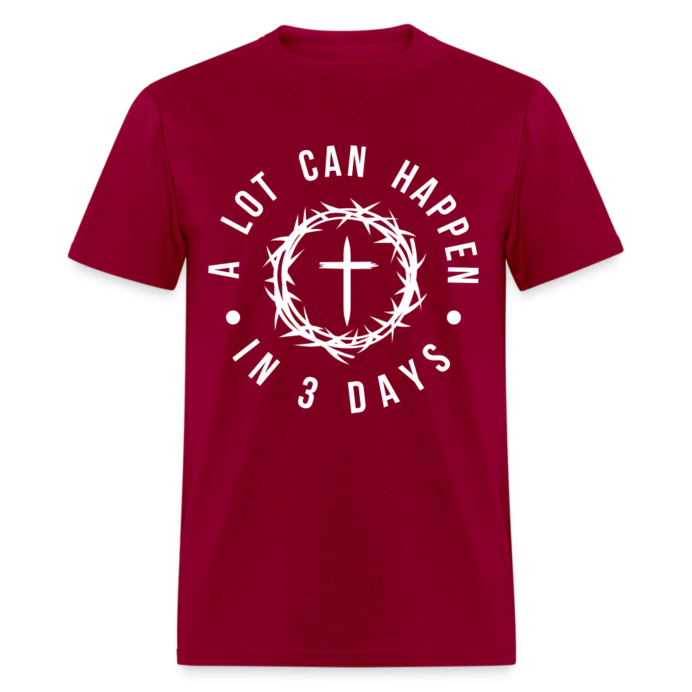 A Lot Can Happen In 3 Days T-Shirt - dark red