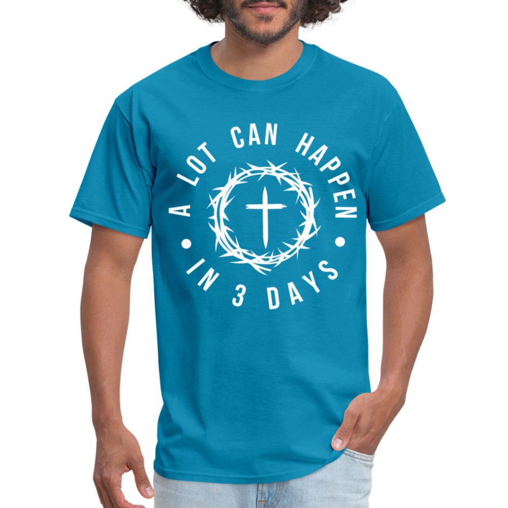 A Lot Can Happen In 3 Days T-Shirt - turquoise