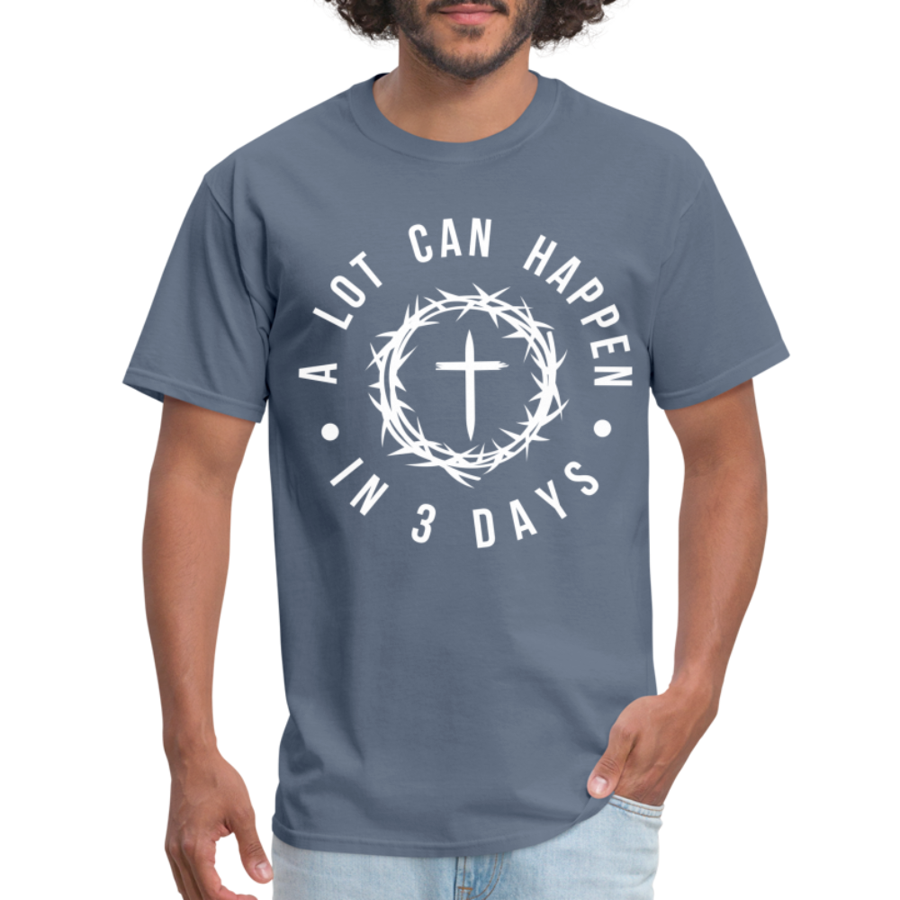 A Lot Can Happen In 3 Days T-Shirt - denim