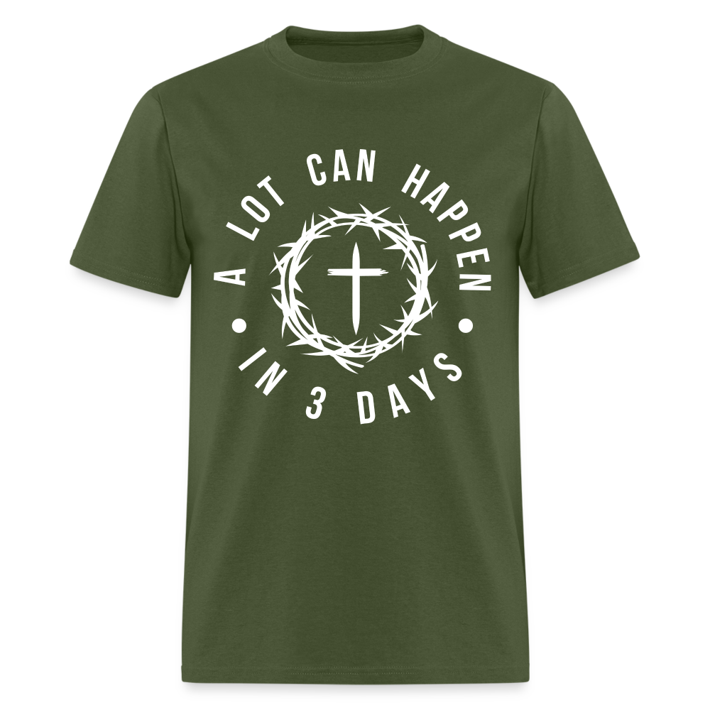 A Lot Can Happen In 3 Days T-Shirt - military green