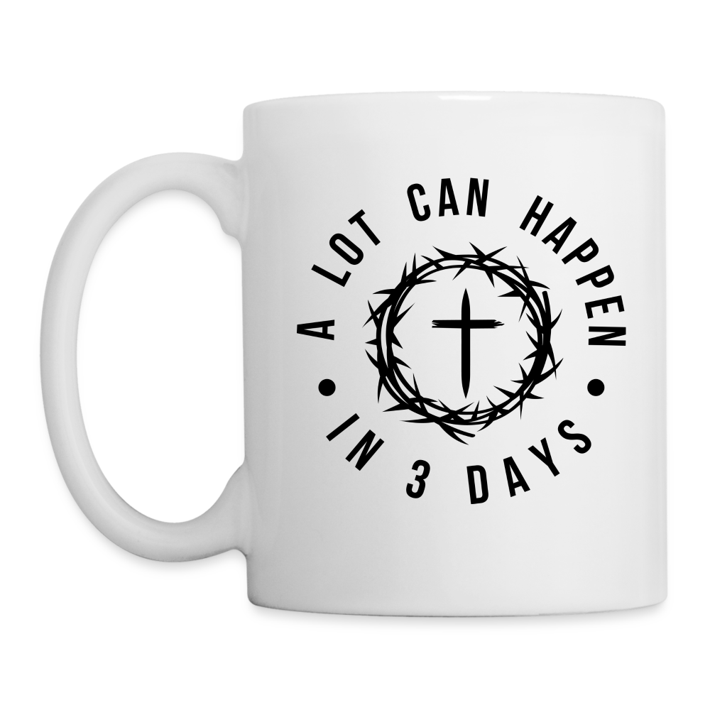 A Lot Can Happen In 3 Days Coffee Mug Color: One Size