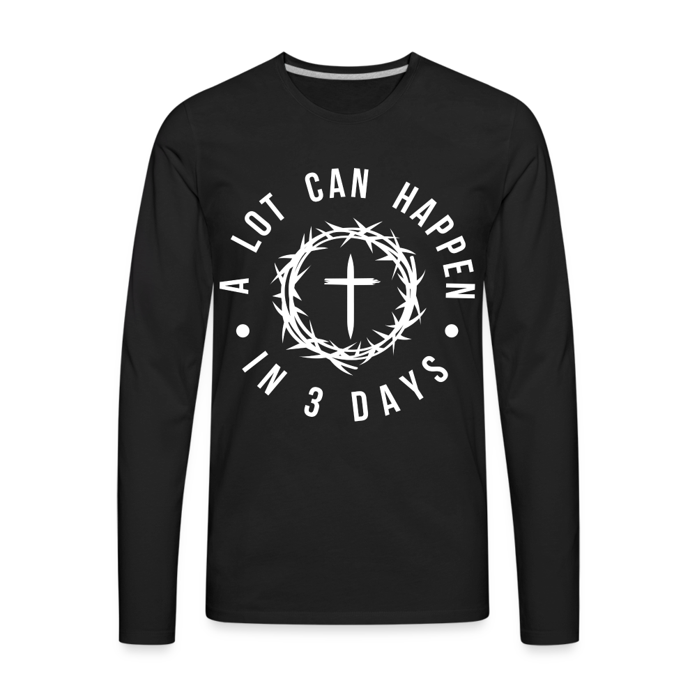 A Lot Can Happen In 3 Days Men's Premium Long Sleeve T-Shirt Color: black