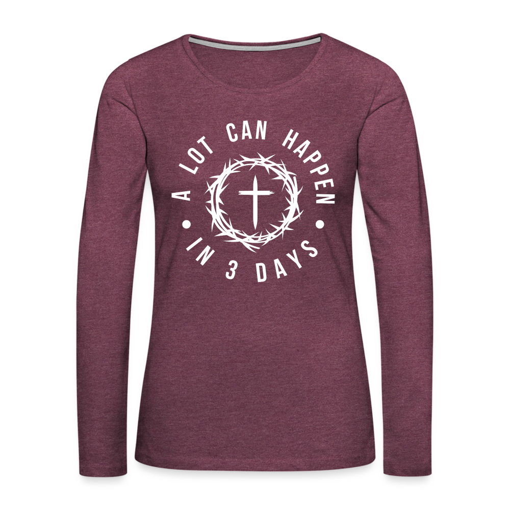 A Lot Can Happen In 3 Days Women's Premium Long Sleeve T-Shirt Color: charcoal grey