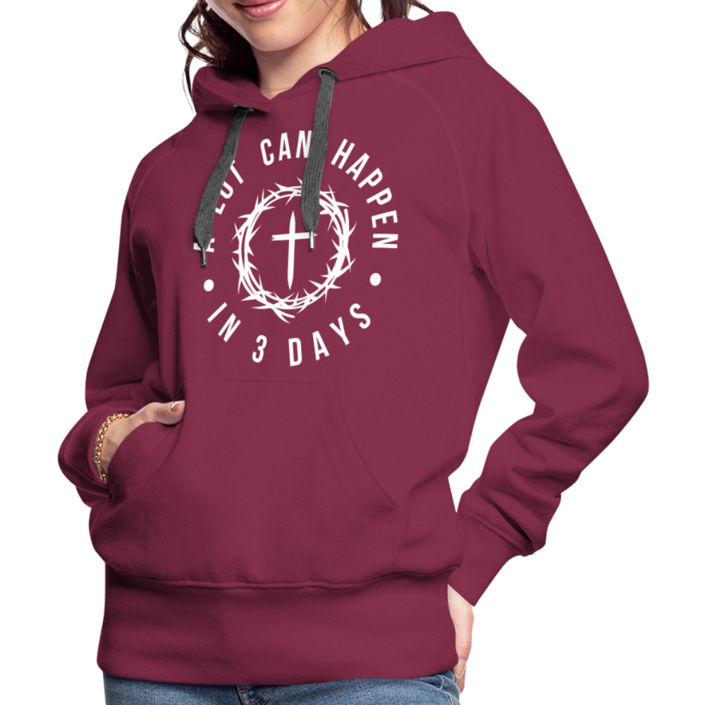 A Lot Can Happen In 3 Days Women’s Premium Hoodie - burgundy