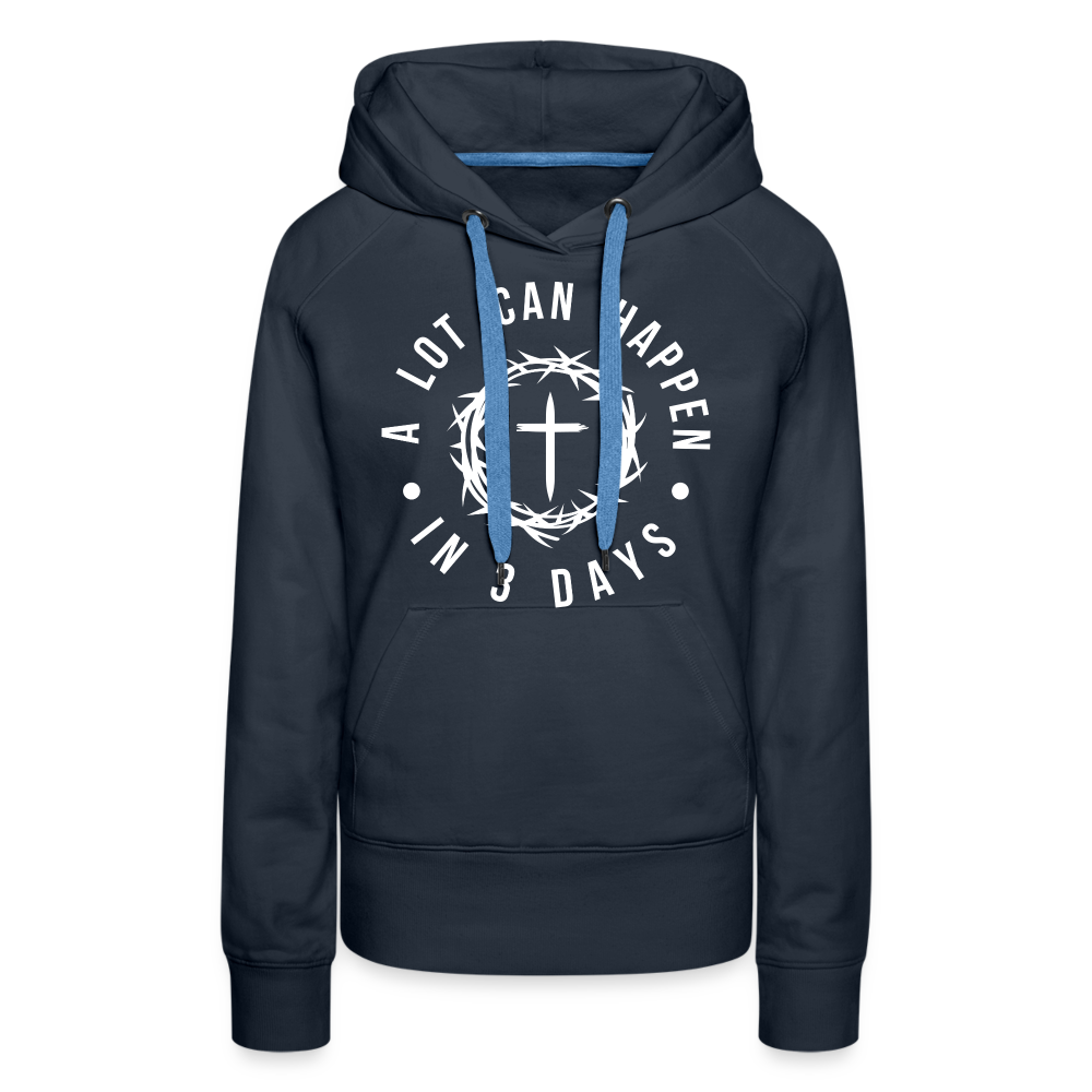 A Lot Can Happen In 3 Days Women’s Premium Hoodie - navy