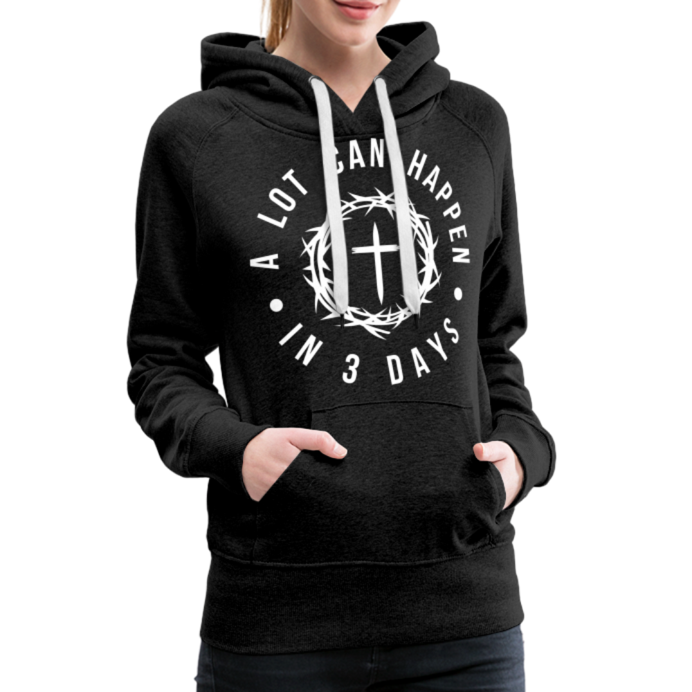A Lot Can Happen In 3 Days Women’s Premium Hoodie - charcoal grey