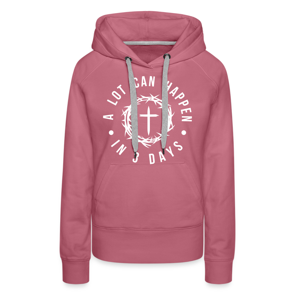 A Lot Can Happen In 3 Days Women’s Premium Hoodie - mauve