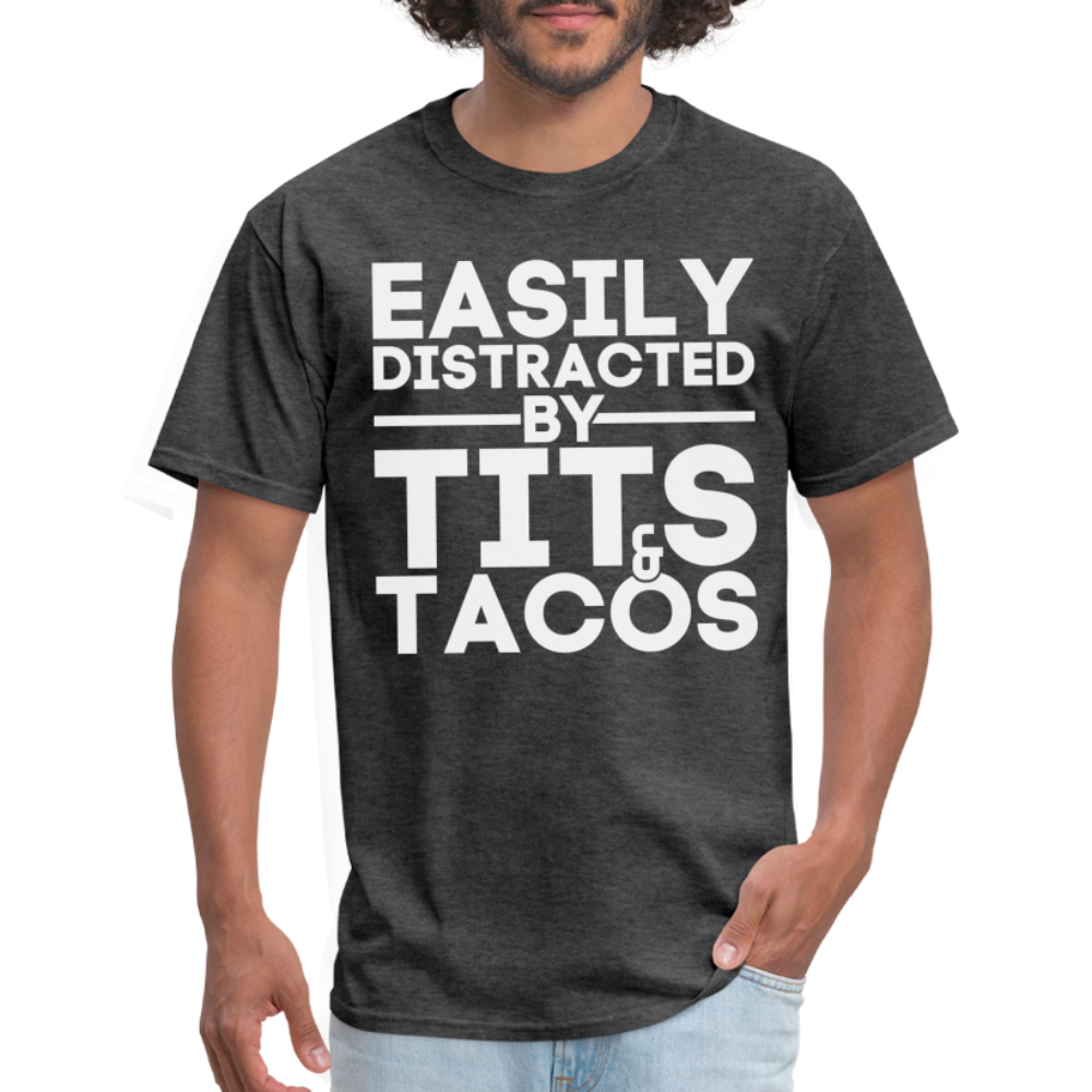 Easily Distracted by Tits and Tacos T-Shirt - heather black