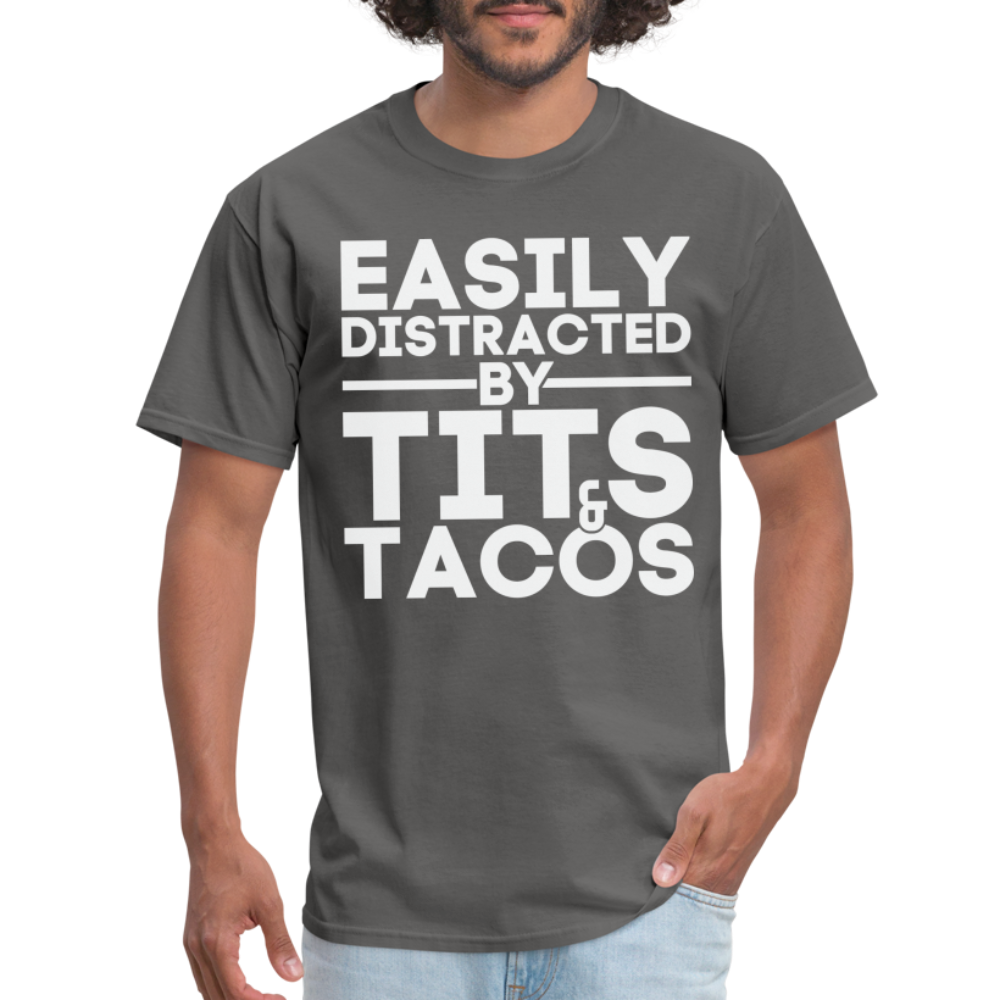 Easily Distracted by Tits and Tacos T-Shirt - charcoal