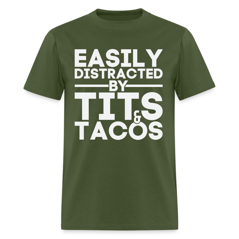Easily Distracted by Tits and Tacos T-Shirt - military green