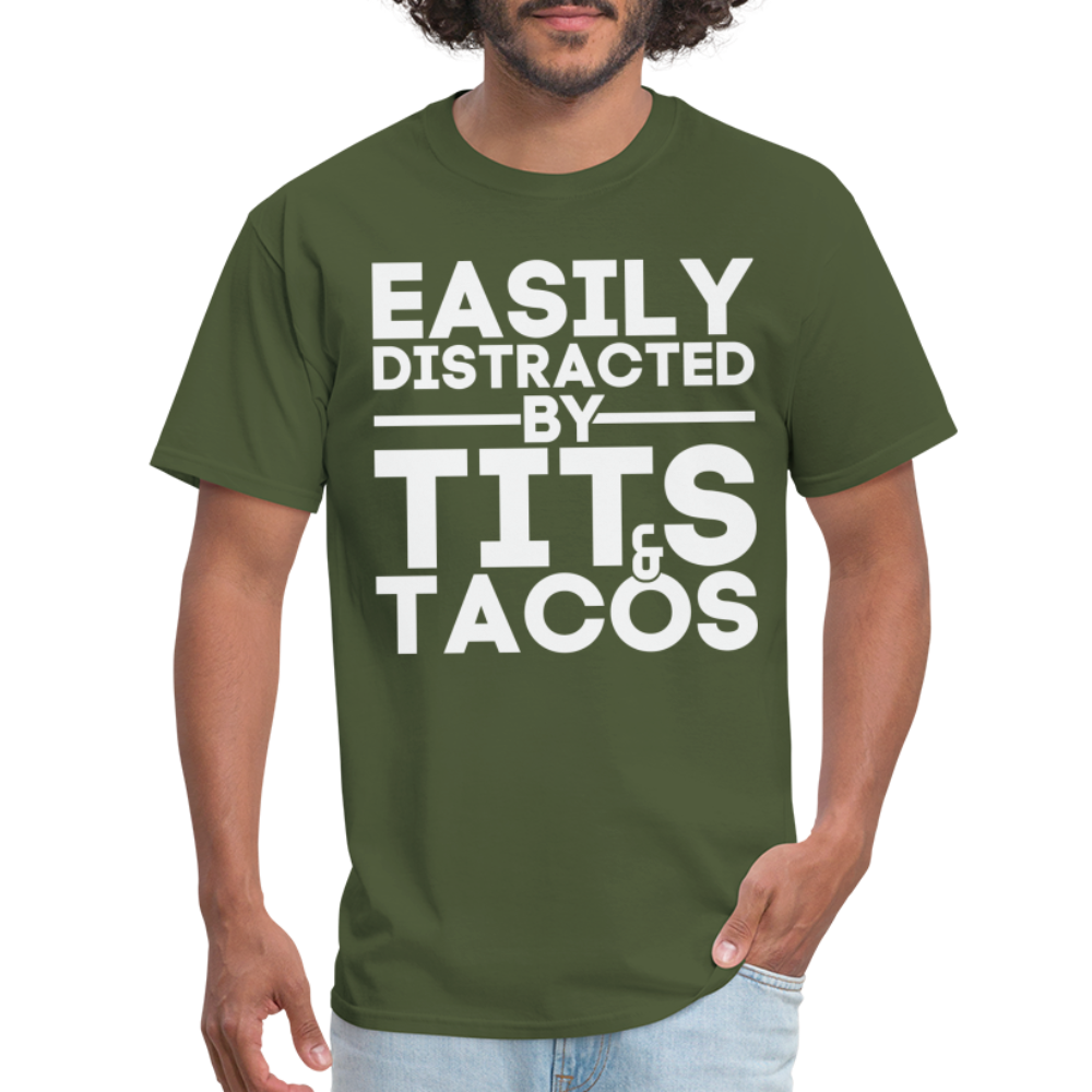 Easily Distracted by Tits and Tacos T-Shirt - military green