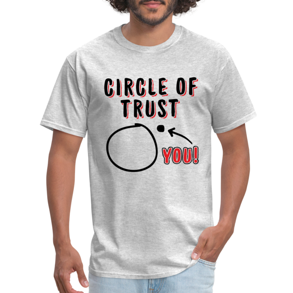 Circle of Trust T-Shirt (You are Outside) - heather gray