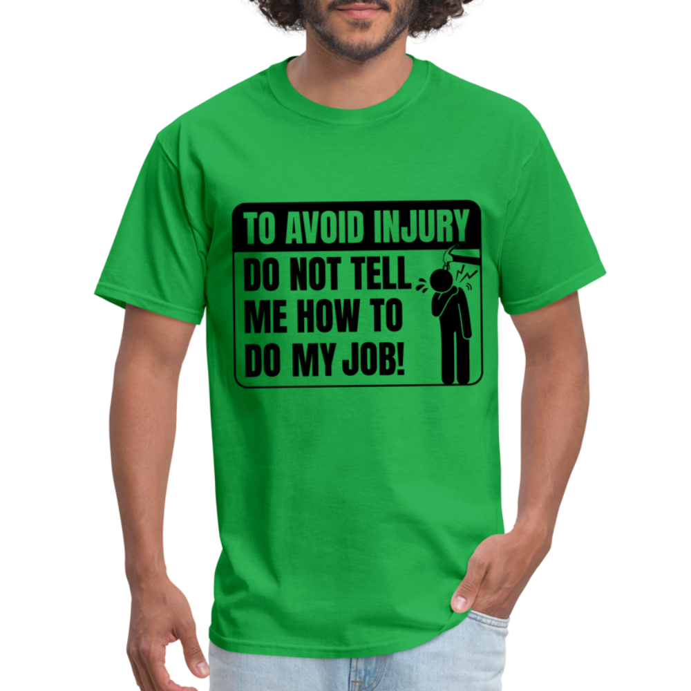 To Avoid Injury Don't Tell Me How To Do My Job T-Shirt - bright green