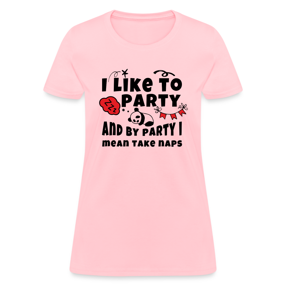 I Like To Party, I Mean Take Naps T-Shirt - pink