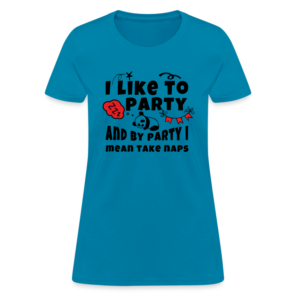 I Like To Party, I Mean Take Naps T-Shirt - turquoise